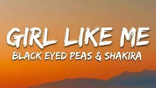 Girl Like Me - Black Eyed Peas & Shakira (Letra/Lyrics)