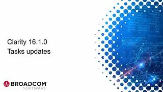 Clarity 16.1.0 - Enhancements to Tasks