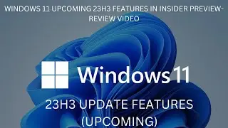 Windows 11 23H3 upcoming features.