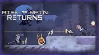 First Run Impressions! [Risk of Rain Returns]