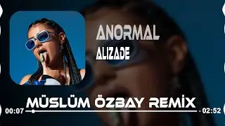 ALIZADE - ANORMAL ( Müslüm Özbay Remix ) İşler Nasıl İşler Normal