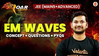 EM waves | JEE 2025 | All Concept And Questions | Madhan Mohan Sir
