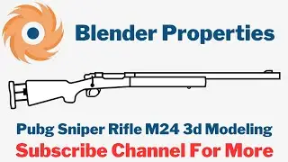 Blender Properties: How to do 3d Modeling of SNIPER RIFLE M24 in Blender , Learn Free Blender 3d