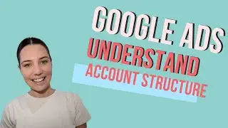 Google Ad Account Structure - Understand How Your Account Works To Ensure Success
