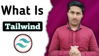 What is Tailwind CSS | Introduction of Tailwind CSS | Complete information about Tailwind