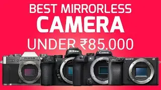 Best Mirrorless Camera under 85000 in 2024 | Must Have Mirrorless Camera for Everybody