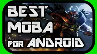 Best Android Moba games 2018 (Android/IOS)
