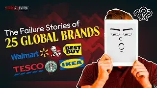 25 Global Brands Failure Stories | Starbucks, Walmart, H&M, and More |Mirror Review