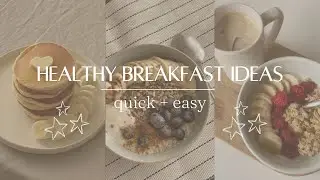 healthy breakfast ideas | quick + easy recipes