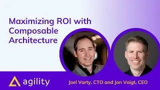 Maximizing ROI with Composable Architecture: Joel Varty and Jon Voigt