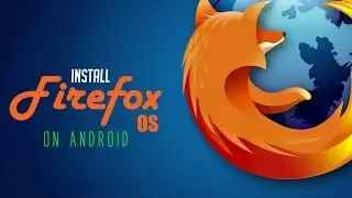 How to Install Firefox OS on Android!