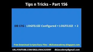 Tips n Tricks Part 156-DB CFG LOGFILSIZ = LOGFILSIZ + 2