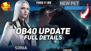 FREE FIRE OB40 Update FULL DETAILS I OB40 UPDATE NEW CHRACTER NEW PET I OB40 UPDATE FREE FIRE