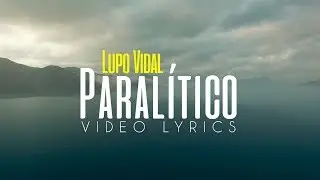 Lupo Vidal - Paralítico (Video Lyrics)