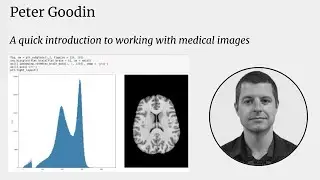 Peter Goodin: A quick introduction to working with medical images