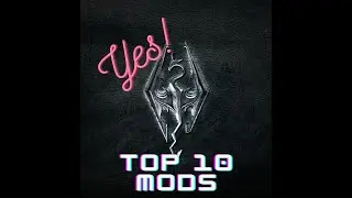 Top 10 mods for Skyrim Special Edition 2022
