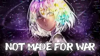 「Nightcore」- Not Made For War (Celestial Void & Anna-Sophia Henry)(Lyrics)