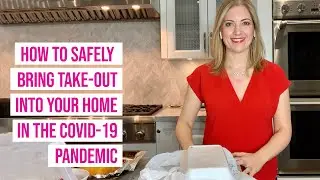 How To Safely Bring Take-Out Into Your Home in the  COVID-19 Pandemic