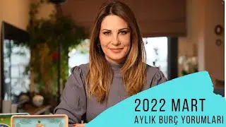 HOŞGELDİN MART! - 2022 Yılı Mart Ayı Aylık Burç Yorumları - Hande Kazanova ile Astroloji