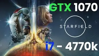 Starfield on 10 Year Old CPU? Core i7 4770k - GTX 1070, FSR2 - Resolution Scale 60% | 4k monitor
