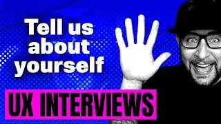 UX Designer Interview Questions - Tell me About Yourself!