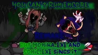 You Can't Run Encore V2 but Monika.EXE and Sonic.EXE sings it (Remake) | FNF Cover