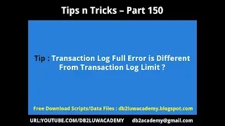 Tips n Tricks Part 150 -Transaction Log Full Error is Different from Transaction Log Limit