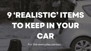 9 'Realistic' Items to Keep in Your Car