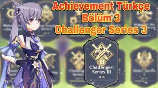 Genshin İmpact Türkçe Achievement Bölüm 3 Challenger Series 3