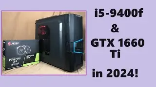 i5-9400f & GTX 1660 Ti in 2024!  Gaming & Hardware Talk