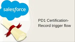 PD1 certification- Record trigger flow(Updated 2022)