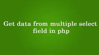 get data from multiple select field in php
