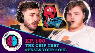 The Chip That Steals Your Soul - Ep.100