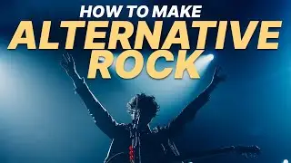 How To Make ALTERNATIVE ROCK | Music Production Tutorial