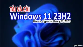 Tải và cài Windows 11 23H2 cập nhật mới nhất | Update tháng 09/2025