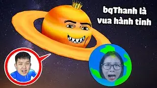 bqThanh Là Vua Hành Tình To Lớn Nhất Phá Hủy Mọi Hành Tinh Nhỏ Hơn Troll Ốc Bay Mất
