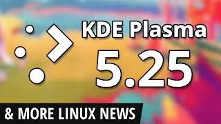 KDE Plasma 5.25, K9 Mail Joins Thunderbird, Steam NextFest and more Linux news!