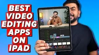 Best Video Editing Apps for iPad | Top 5 iPad Video Editing Apps for Professional Video Editing
