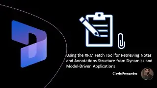 Using XRM Fetch Tool to Retrieve Notes Annotations from Dynamics and Model-Driven Apps(PCF Tut - 2)