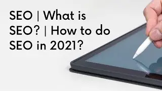 SEO | What is SEO? | How to do SEO in 2021?