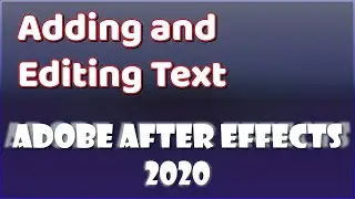 Adding and Editing Text - Adobe After Effects 2020