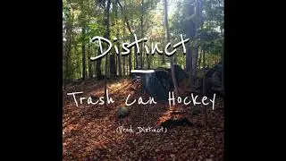 Distinct - Trash Can Hockey (Prod. Distinct) [Demo]