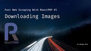 Fast Web Scraping With ReactPHP #3: Downloading Images