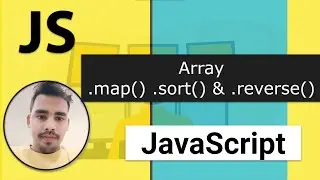34 - Array .map(), .sort() and .reverse() | Mastering Arrays - 5 | Modern JavaScript