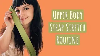 Upper Body Yoga Strap Stretch Routine