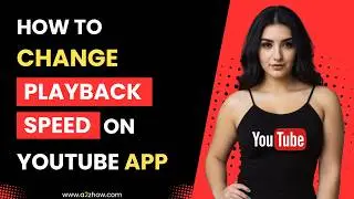 How to Change Playback Speed on Youtube App