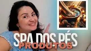 🌟Produtos Para Fazer Spa dos Pés - Produtos Essenciais para o Spa dos Pés! 🌟
