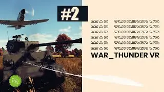 WarThunder VR: Słodko-Gorzki smak złudzeń #2