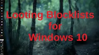 Looting Blocklists for Windows 10