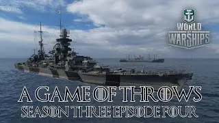 World of Warships - A Game of Throws Season Three Episode Four